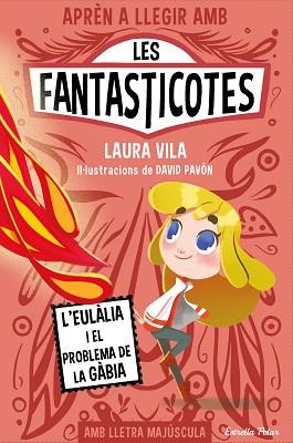 LES FANTASTICOTES-5.L'EULÀLIA I EL PROBLEMA DE LA GÀBIA | 9788413896366 | VILA,LAURA | Llibreria Geli - Llibreria Online de Girona - Comprar llibres en català i castellà
