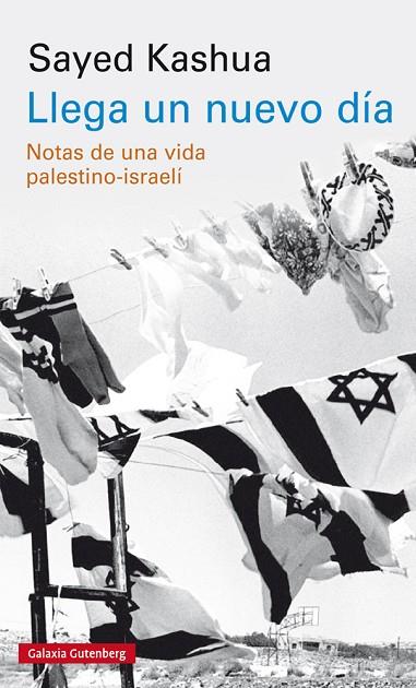 LLEGA UN NUEVO DÍA.NOTAS DE UNA VIDA PALESTINO-ISRAELÍ | 9788417747138 | KASHUA,SAYED | Llibreria Geli - Llibreria Online de Girona - Comprar llibres en català i castellà