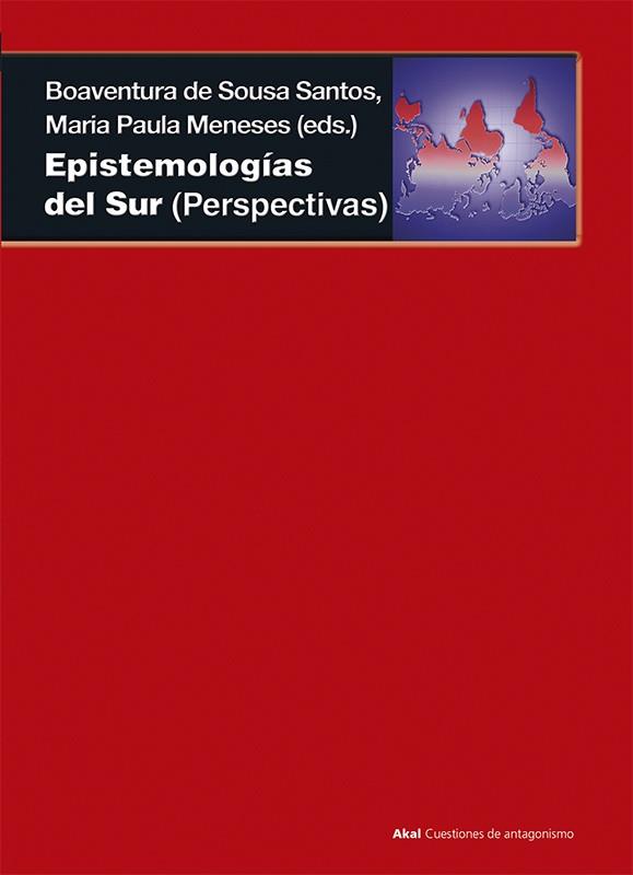 EPISTEMOLOGÍAS DEL SUR (PERSPECTIVAS) | 9788446039556 | DE SOUSA SANTOS,BOAVENTURA/MENESES,MARÍA PAULA | Llibreria Geli - Llibreria Online de Girona - Comprar llibres en català i castellà