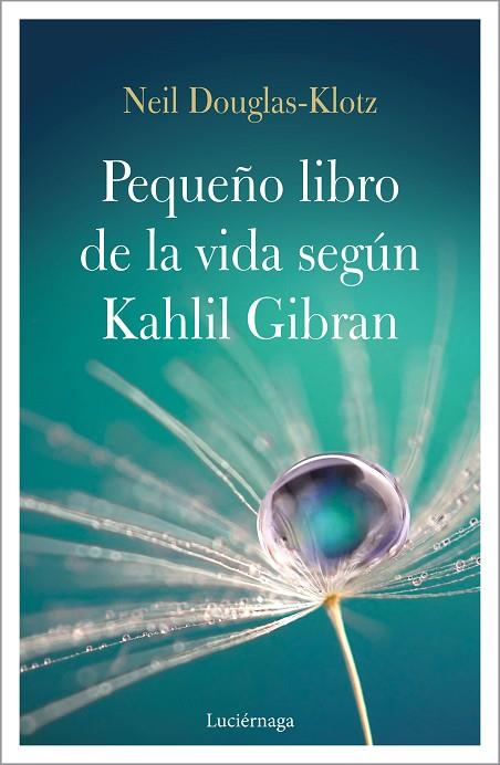 EL PEQUEÑO LIBRO DE LA VIDA SEGÚN KAHLIL GIBRAN | 9788417371548 | DOUGLAS-KLOTZ,NEIL | Llibreria Geli - Llibreria Online de Girona - Comprar llibres en català i castellà