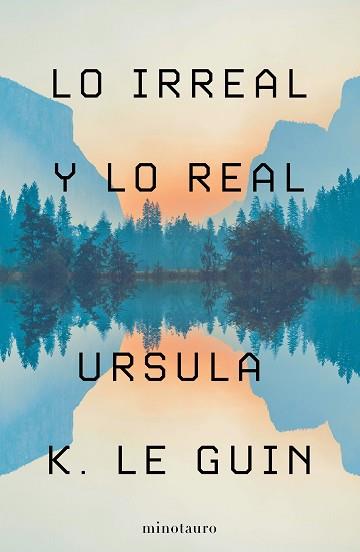 LO IRREAL Y LO REAL | 9788445009987 | LE GUIN,URSULA K. | Llibreria Geli - Llibreria Online de Girona - Comprar llibres en català i castellà