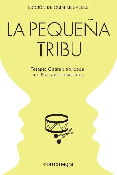 LA PEQUEÑA TRIBU.TERAPIA GESTALT APLICADA A NIÑOS Y ADOLESCENTES | 9788418022104 | A.A.D.D. | Llibreria Geli - Llibreria Online de Girona - Comprar llibres en català i castellà