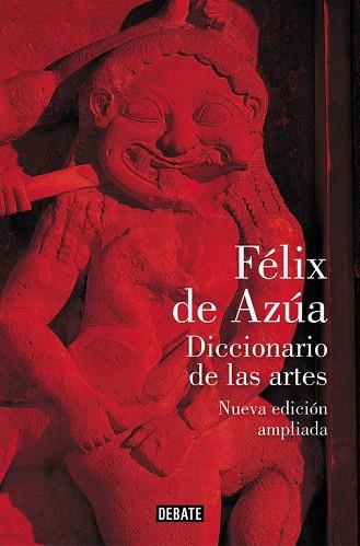DICCIONARIO DE LAS ARTES(NUEVA EDICIÓN AMPLIADA 2017) | 9788499928630 | DE AZÚA,FÉLIX | Llibreria Geli - Llibreria Online de Girona - Comprar llibres en català i castellà