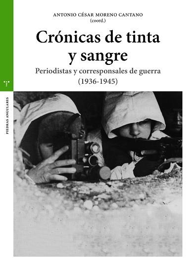 CRÓNICAS DE TINTA Y SANGRE.PERIODISTAS Y CORRESPONSALES DE GUERRA(1936-1945) | 9788417987367 | MORENO CANTANO,ANTONIO CÉSAR(COORD.) | Llibreria Geli - Llibreria Online de Girona - Comprar llibres en català i castellà