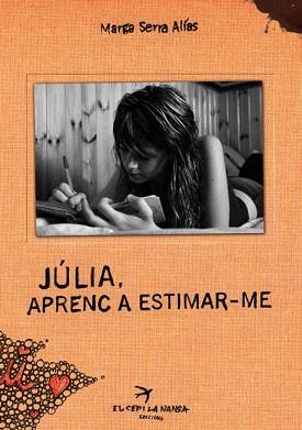 JULIA,APRENC A ESTIMAR-TE | 9788496349810 | SERRA ALIAS,MARGA | Llibreria Geli - Llibreria Online de Girona - Comprar llibres en català i castellà