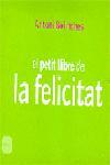 EL PETIT LLIBRE DE LA FELICITAT | 9788496499232 | BOLINCHES,ANTONI | Libreria Geli - Librería Online de Girona - Comprar libros en catalán y castellano