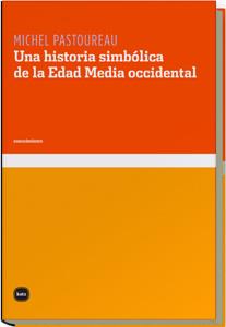 UNA HISTORIA SIMBOLICA DE LA EDAD MEDIA OCCIDENTAL | 9788493518738 | PASTOUREAU,MICHEL | Llibreria Geli - Llibreria Online de Girona - Comprar llibres en català i castellà