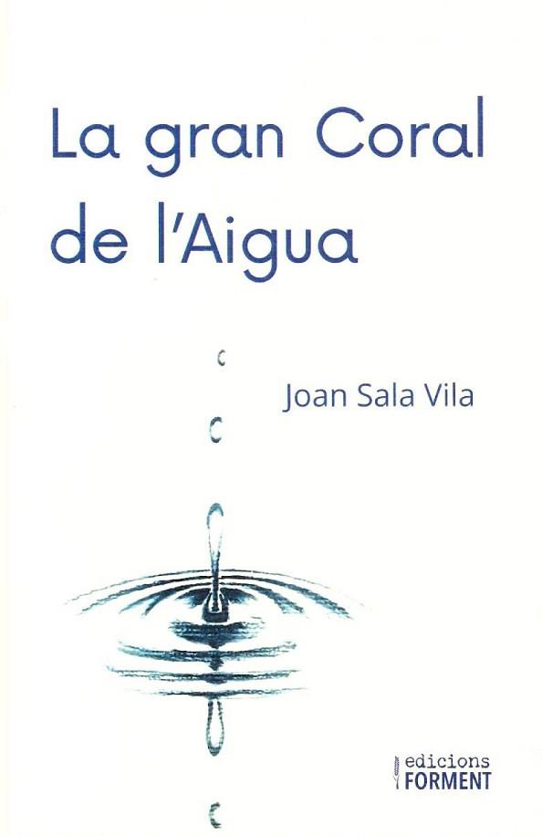 LA GRAN CORAL DE L'AIGUA | 9788418256325 | SALA VILA,JOAN | Llibreria Geli - Llibreria Online de Girona - Comprar llibres en català i castellà