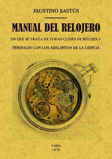 MANUAL DEL RELOJERO | 9788490015414 | BASTUS,FAUSTINO | Llibreria Geli - Llibreria Online de Girona - Comprar llibres en català i castellà