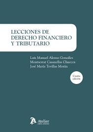 LECCIONES DE DERECHO FINANCIERO Y TRIBUTARIO(4ª EDICIÓN 2019) | 9788417466459 | ALONSO GÓNZALEZ,LUIS MANUEL/CASANELLAS CHUECOS,MONTSERRAT/TOVILLAS MORÁN,JOSÉ MARÍA | Llibreria Geli - Llibreria Online de Girona - Comprar llibres en català i castellà
