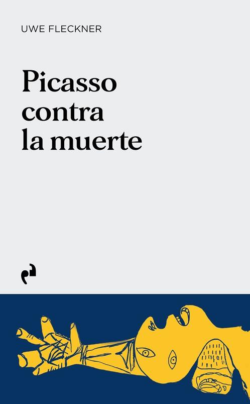 PICASSO CONTRA LA MUERTE | 9788419050854 | FLECKNER,UWE | Llibreria Geli - Llibreria Online de Girona - Comprar llibres en català i castellà