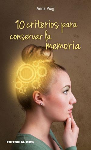 10 CRITERIOS PARA CONSERVAR LA MEMORIA | 9788490232378 | PUIG ALEMÁN,ANNA | Llibreria Geli - Llibreria Online de Girona - Comprar llibres en català i castellà