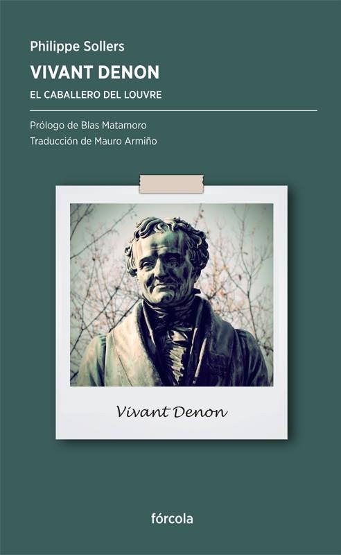 VIVANT DENON.EL CABALLERO DEL LOUVRE | 9788415174547 | SOLLERS,PHILIPPE | Llibreria Geli - Llibreria Online de Girona - Comprar llibres en català i castellà