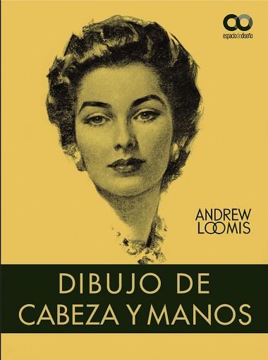 DIBUJO DE CABEZA Y MANOS | 9788441544864 | LOOMIS,ANDREW | Llibreria Geli - Llibreria Online de Girona - Comprar llibres en català i castellà