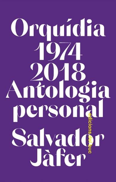 ORQUÍDIA(1974-2018).ANTOLOGIA PERSONAL | 9788494694592 | JÀFER,SALVADOR | Llibreria Geli - Llibreria Online de Girona - Comprar llibres en català i castellà
