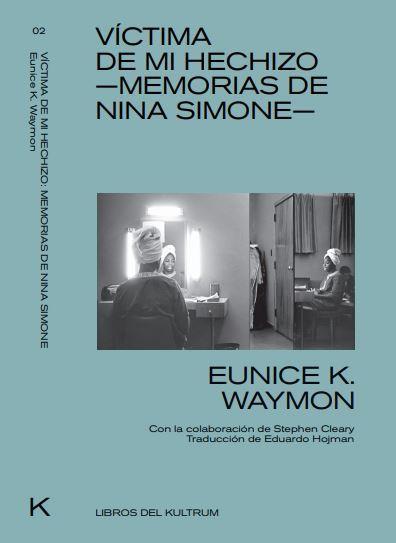 VÍCTIMA DE MI HECHIZO.MEMORIAS DE NINA SIMONE | 9788494938313 | WAYMON,EUNICE K. | Llibreria Geli - Llibreria Online de Girona - Comprar llibres en català i castellà