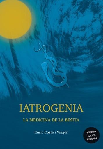 IATROGENIA.LA MEDICINA DE LA BESTIA | 9788494026485 | COSTA VERGER,ENRIC | Llibreria Geli - Llibreria Online de Girona - Comprar llibres en català i castellà