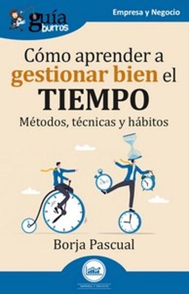 CÓMO APRENDER A GESTIONAR BIEN EL TIEMPO(GUIABURROS) | 9788419731470 | PASCUAL,BORJA | Llibreria Geli - Llibreria Online de Girona - Comprar llibres en català i castellà