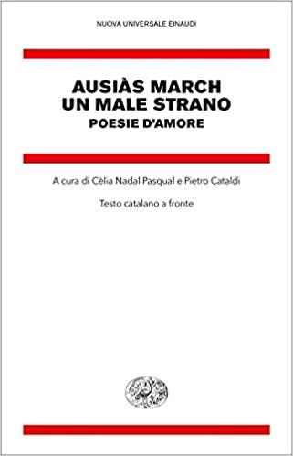 UN MALE STRANO.POESIE D'AMORE(TESTO CATALANO A FRONTE) | 9788806245412 | MARCH,AUSIÀS | Llibreria Geli - Llibreria Online de Girona - Comprar llibres en català i castellà