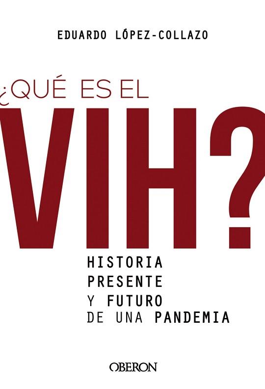 QUÉ ES EL VIH?HISTORIA,PRESENTE Y FUTURO DE UNA PANDEMIA | 9788441542372 | LÓPEZ-COLLAZO, EDUARDO | Llibreria Geli - Llibreria Online de Girona - Comprar llibres en català i castellà