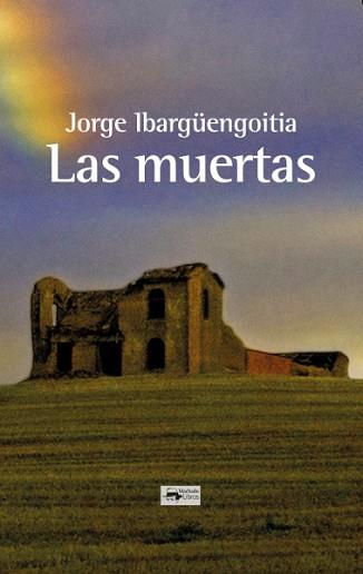 LAS MUERTAS | 9788477744689 | IBARGÜENGOITIA,JORGE | Llibreria Geli - Llibreria Online de Girona - Comprar llibres en català i castellà
