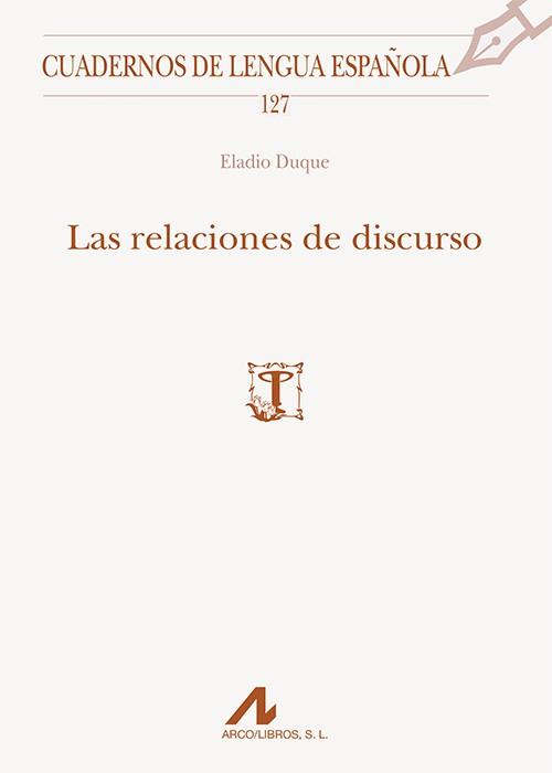 LAS RELACIONES DE DISCURSO | 9788476359471 | DUQUE GÓMEZ, ELADIO ALBERTO | Llibreria Geli - Llibreria Online de Girona - Comprar llibres en català i castellà