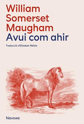 AVUI,COM AHIR | 9788419552105 | SOMERSET MAUGHAM,WILLIAM | Llibreria Geli - Llibreria Online de Girona - Comprar llibres en català i castellà