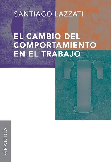 EL CAMBIO DEL COMPORTAMIENTO EN EL TRABAJO | 9789506416225 | LAZZATI,SANTIAGO | Libreria Geli - Librería Online de Girona - Comprar libros en catalán y castellano