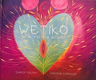 WETIKO I I LA MÚSICA DEL COR | 9788494393365 | TREPAT,CARLA | Llibreria Geli - Llibreria Online de Girona - Comprar llibres en català i castellà
