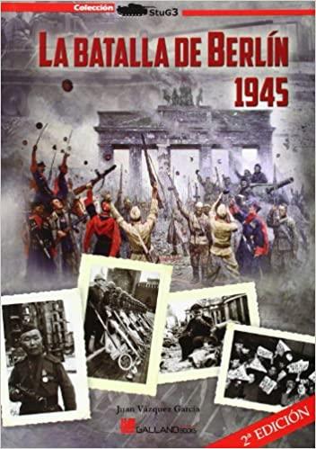 LA BATALLA DE BERLIN 1945 | 9788415043959 | VAZQUEZ GARCIA,JUAN | Llibreria Geli - Llibreria Online de Girona - Comprar llibres en català i castellà