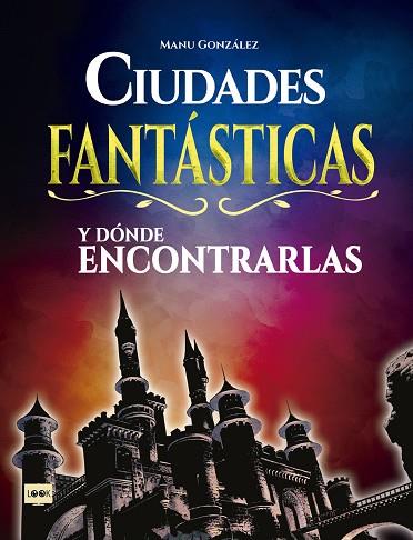 CIUDADES FANTASTICAS Y DONDE ENCONTRARLAS | 9788494826818 | GONZALEZ,MANU | Llibreria Geli - Llibreria Online de Girona - Comprar llibres en català i castellà