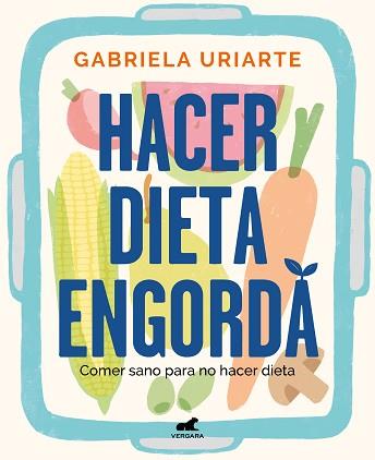 HACER DIETA ENGORDA.COMER SANO PARA NO HACER DIETA | 9788418620201 | URIARTE,GABRIELA | Llibreria Geli - Llibreria Online de Girona - Comprar llibres en català i castellà