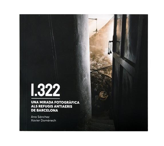 1322. UNA MIRADA FOTOGRÀFICA ALS REFUGIS ANTIAERIS DE BARCELONA | 9788491564911 | DOMÈNECH,XAVIER/SÁNCHEZ, ANA | Llibreria Geli - Llibreria Online de Girona - Comprar llibres en català i castellà