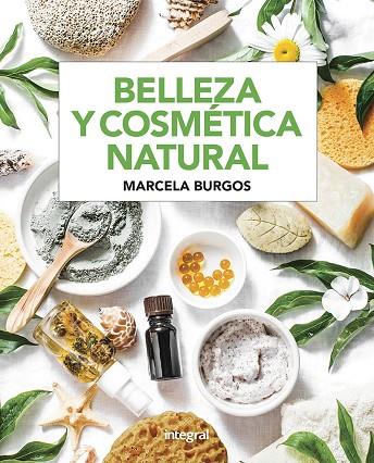 BELLEZA Y COSMÉTICA NATURAL | 9788491181682 | BURGOS RODRIGUEZ,MARCELA MABEL | Llibreria Geli - Llibreria Online de Girona - Comprar llibres en català i castellà
