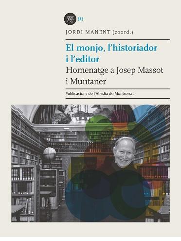 EL MONJO,L'HISTORIADOR I L'EDITOR.HOMENATGE A JOSEP MASSOT I MUNTANER | 9788491911982 | MANENT,JORDI | Llibreria Geli - Llibreria Online de Girona - Comprar llibres en català i castellà