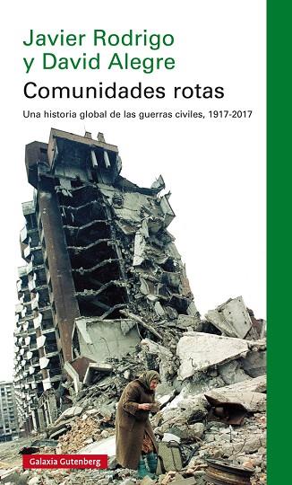 COMUNIDADES ROTAS.UNA HISTORIA GLOBAL DE LAS GUERRAS CIVILES(1917-2017) | 9788417747091 | ALEGRE,DAVID/RODRIGO,JAVIER | Llibreria Geli - Llibreria Online de Girona - Comprar llibres en català i castellà