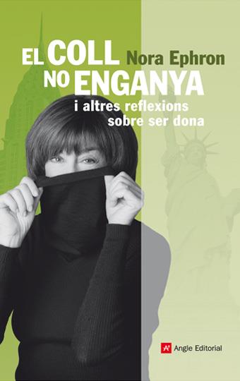 EL COLL NO ENGANYA I ALTRES REFLEXIONS SOBRE SER DONA | 9788496970274 | EPHRON,NORA | Llibreria Geli - Llibreria Online de Girona - Comprar llibres en català i castellà