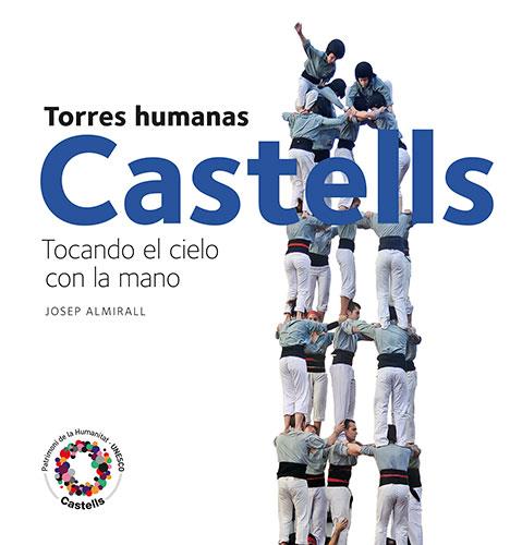 CASTELLS.TORRES HUMANAS.TOCANDO EL CIELO CON LA MANO | 9788484784722 | ALMIRALL,JOSEP | Llibreria Geli - Llibreria Online de Girona - Comprar llibres en català i castellà