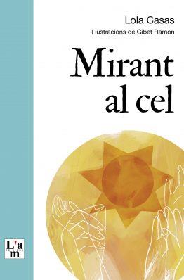 MIRANT EL CEL | 9788412511383 | CASAS,LOLA/GIBET,RAMON | Llibreria Geli - Llibreria Online de Girona - Comprar llibres en català i castellà