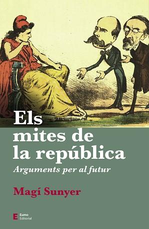 ELS MITES DE LA REPÚBLICA | 9788497667630 | SUNYER,MAGÍ | Llibreria Geli - Llibreria Online de Girona - Comprar llibres en català i castellà