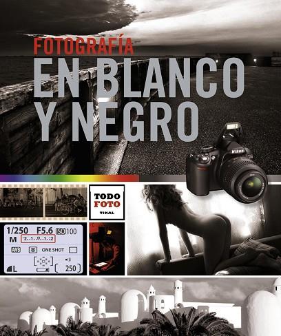 FOTOGRAFÍA EN BLANCO Y NEGRO | 9788499282633 | GRAELL Y VILÀ,JOSEP MIQUEL/CARRILLO,LAURA E./GALEANO,ANDRÉS | Llibreria Geli - Llibreria Online de Girona - Comprar llibres en català i castellà