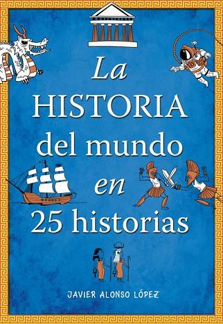 LA HISTORIA DEL MUNDO EN 25 HISTORIAS | 9788490430415 | ALONSO LÓPEZ,JAVIER | Llibreria Geli - Llibreria Online de Girona - Comprar llibres en català i castellà