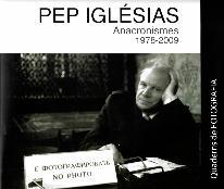 PEP IGLÉSIAS.ANACRONISMES(1978-2009) | 9788415808688 | IGLESIAS,PEP | Llibreria Geli - Llibreria Online de Girona - Comprar llibres en català i castellà