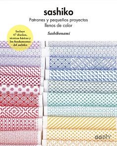 SASHIKO.PATRONES Y PEQUEÑOS PROYECTOS LLENOS DE COLOR | 9788425234019 | SASHIKONAMI | Llibreria Geli - Llibreria Online de Girona - Comprar llibres en català i castellà