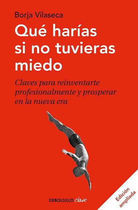 QUÉ HARÍAS SI NO TUVIERAS MIEDO.CLAVES PARA REINVENTARTE PROFESIONALMENTE Y PROSPERAR EN LA NUEVA ERA | 9788466348911 | VILASECA,BORJA | Llibreria Geli - Llibreria Online de Girona - Comprar llibres en català i castellà