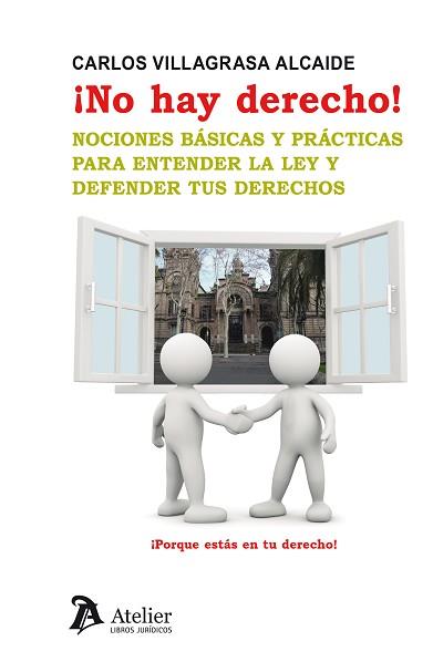 NO HAY DERECHO! NOCIONES BÁSICAS Y PRÁCTICAS PARA ENTENDER LA LEY Y DEFENDER TUS DERECHOS | 9788418244155 | VILLAGRASA ALCAIDE,CARLOS | Llibreria Geli - Llibreria Online de Girona - Comprar llibres en català i castellà