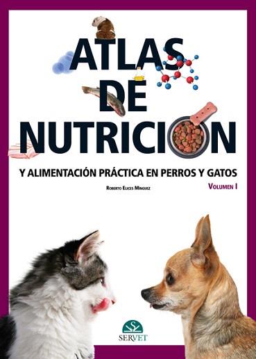 ATLAS DE NUTRICIÓN Y ALIMENTACIÓN PRÁCTICA EN PERROS Y GATOS.VOLUMEN I | 9788492569403 | ÉLICES MÍNGUEZ,ROBERTO | Llibreria Geli - Llibreria Online de Girona - Comprar llibres en català i castellà