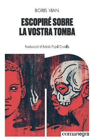 ESCOPIRÉ SOBRE LA VOSTRA TOMBA | 9788418022074 | VIAN,BORIS | Llibreria Geli - Llibreria Online de Girona - Comprar llibres en català i castellà