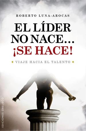 EL LIDER NO NACE... SE HACE | 9788497776202 | LUNA-AROCAS,ROBERTO | Llibreria Geli - Llibreria Online de Girona - Comprar llibres en català i castellà