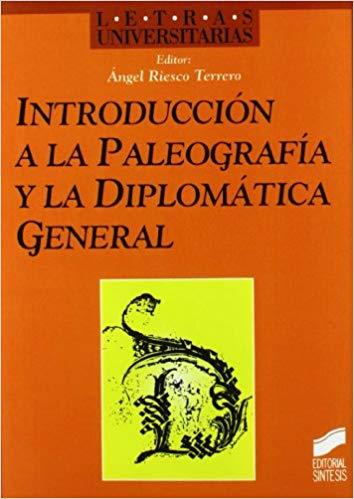 INTRODUCCION A LA PALEOGRAFIA Y LA DIPLOMATICA GENERAL | 9788477386414 | RIESCO TERRERO,ANGEL | Llibreria Geli - Llibreria Online de Girona - Comprar llibres en català i castellà